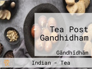 Tea Post Gandhidham
