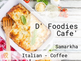 D' Foodies Cafe'