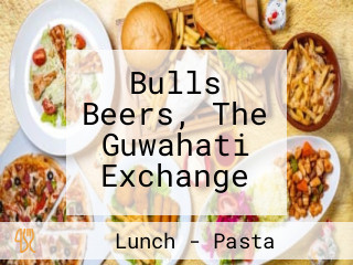 Bulls Beers, The Guwahati Exchange