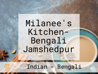 Milanee's Kitchen- Bengali Jamshedpur
