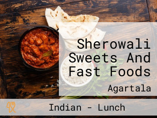 Sherowali Sweets And Fast Foods