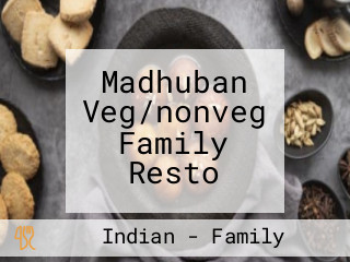 Madhuban Veg/nonveg Family Resto