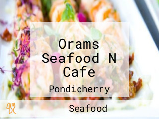 Orams Seafood N Cafe