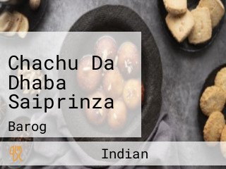 Chachu Da Dhaba Saiprinza