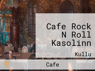 Cafe Rock N Roll Kasolinn