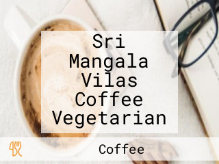 Sri Mangala Vilas Coffee Vegetarian