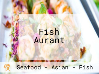 Fish Aurant