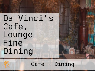 Da Vinci's Cafe, Lounge Fine Dining