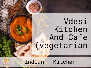 Vdesi Kitchen And Cafe (vegetarian