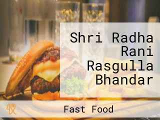 Shri Radha Rani Rasgulla Bhandar