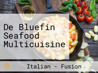 De Bluefin Seafood Multicuisine