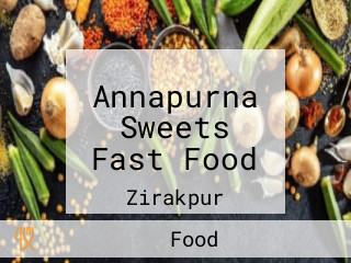 Annapurna Sweets Fast Food