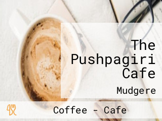 The Pushpagiri Cafe