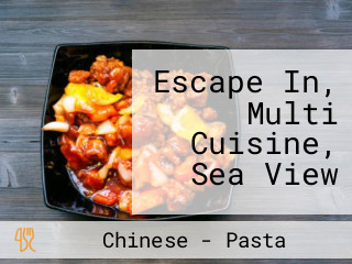 Escape In, Multi Cuisine, Sea View