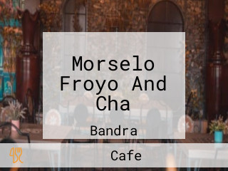 Morselo Froyo And Cha