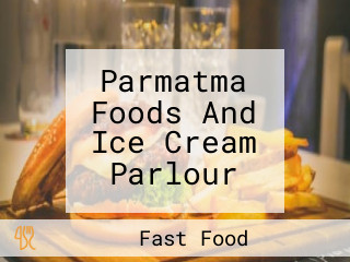 Parmatma Foods And Ice Cream Parlour