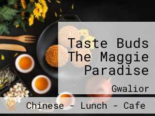 Taste Buds The Maggie Paradise