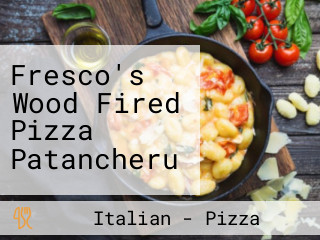 Fresco's Wood Fired Pizza Patancheru