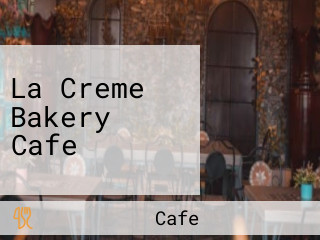 La Creme Bakery Cafe