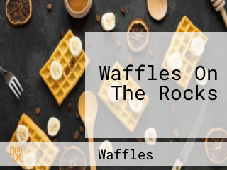 Waffles On The Rocks