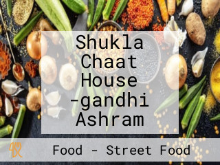 Shukla Chaat House -gandhi Ashram
