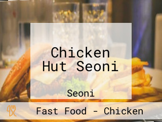 Chicken Hut Seoni