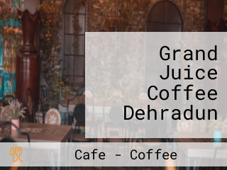 Grand Juice Coffee Dehradun