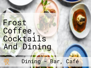 Frost Coffee, Cocktails And Dining Hòu Jiē Xiǎo Guǎn