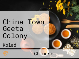 China Town Geeta Colony