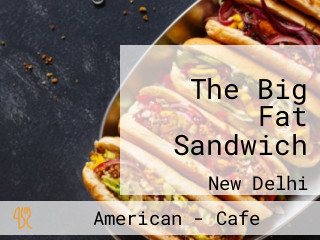 The Big Fat Sandwich