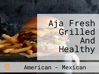 Aja Fresh Grilled And Healthy