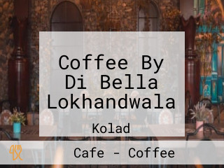Coffee By Di Bella Lokhandwala