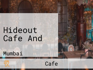 Hideout Cafe And