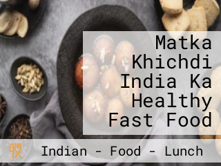 Matka Khichdi India Ka Healthy Fast Food