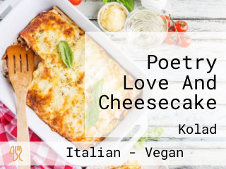 Poetry Love And Cheesecake