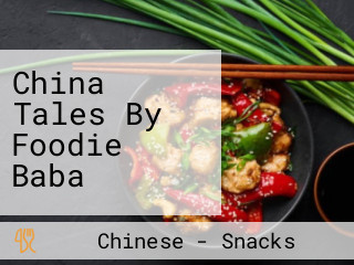 China Tales By Foodie Baba