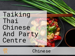 Taiking Thai Chinese And Party Centre