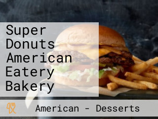 Super Donuts American Eatery Bakery
