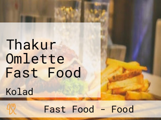 Thakur Omlette Fast Food