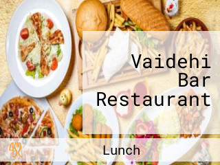 Vaidehi Bar Restaurant