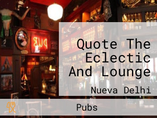 Quote The Eclectic And Lounge