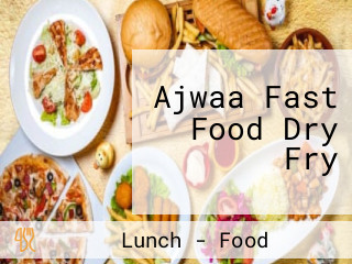 Ajwaa Fast Food Dry Fry
