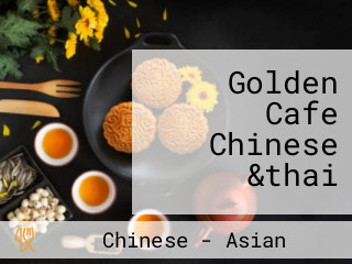 Golden Cafe Chinese &thai