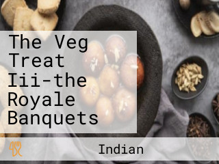 The Veg Treat Iii-the Royale Banquets