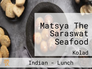 Matsya The Saraswat Seafood