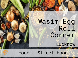 Wasim Egg Roll Corner