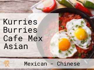 Kurries Burries Cafe Mex Asian