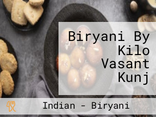 Biryani By Kilo Vasant Kunj