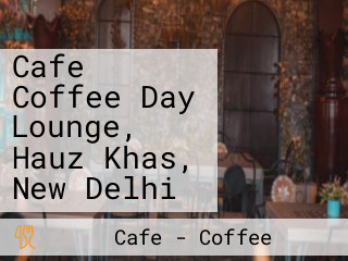 Cafe Coffee Day Lounge, Hauz Khas, New Delhi