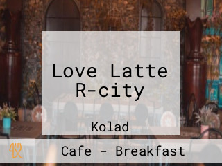 Love Latte R-city